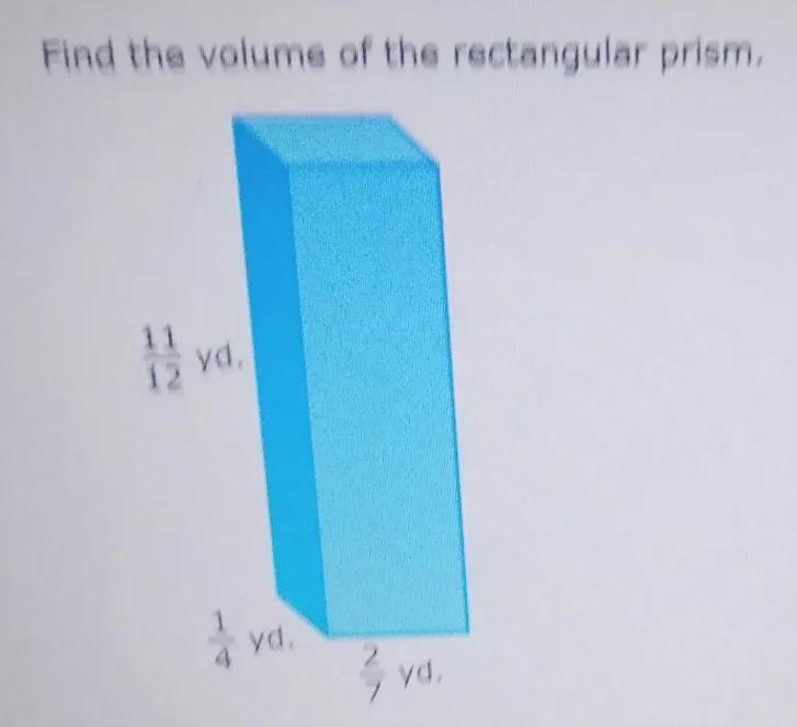 Find the volume of the rectangualr priam 11/12 yd,1/4 yd 2/7 yd-example-1