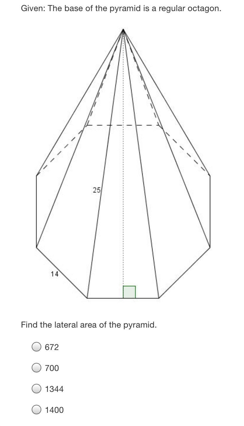 Given: The base of the pyramid is a regular octagon.2514Find the lateral area of the-example-1