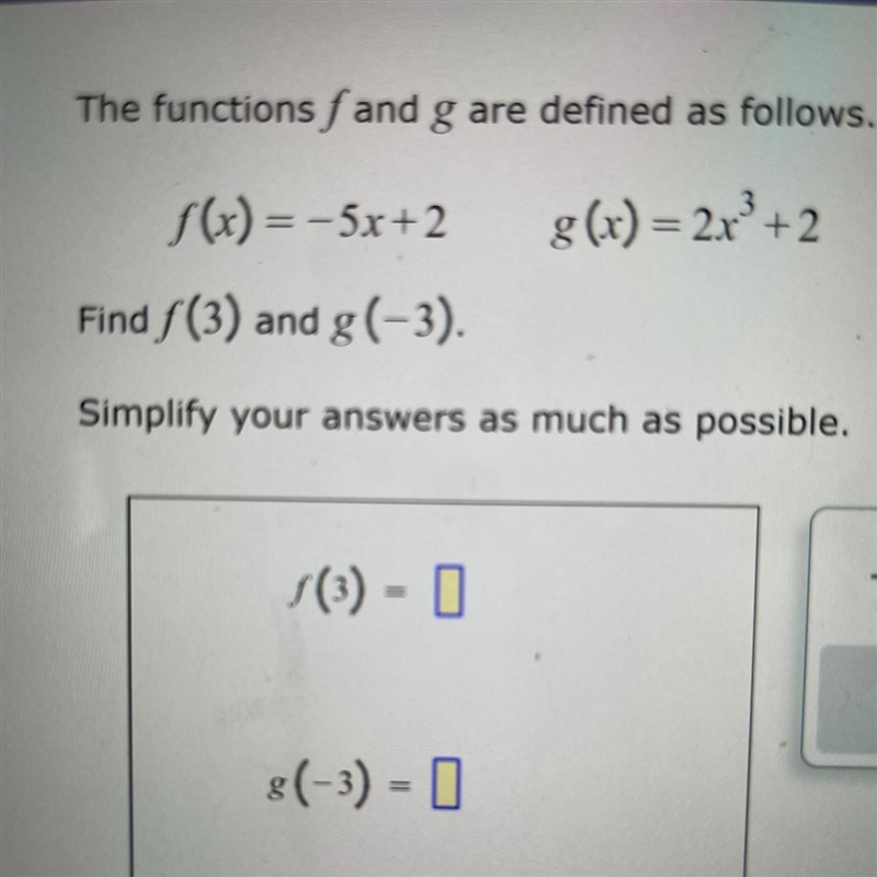 The functions fand g are defined as follows. g(x) = 2x³ +2 f(x) = -5x+2 Find f(3) and-example-1