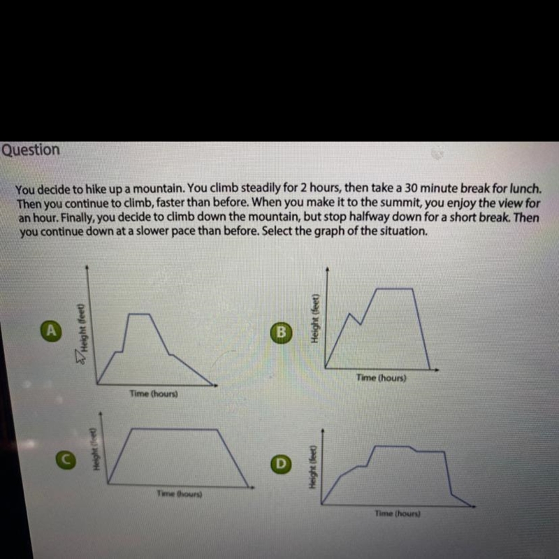 You decide to hike up a mountain. You climb steadily for 2 hours, then take a 30 minute-example-1