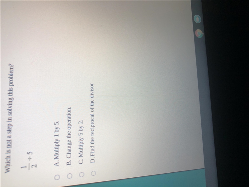 Which is not a step in solving this problem? A. Multiply 1 by 5.B. Change the operation-example-1