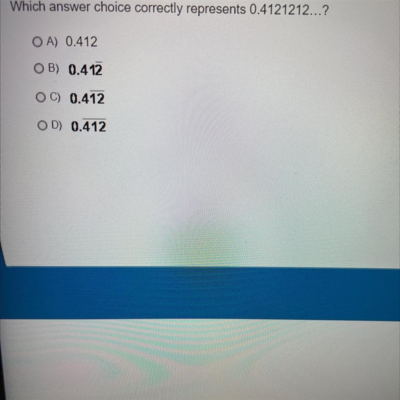 Which answer choice correctly represents 0.4121212…?A) 0.412 _B) 0.412 __C) 0.412 ___D-example-1