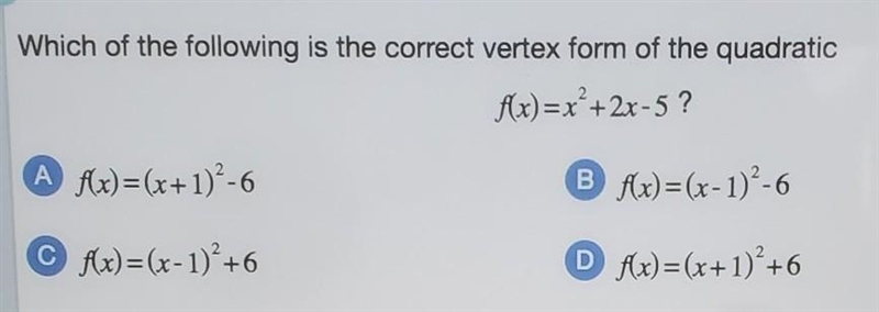 Which of the following is the correct vertex form of the quadraticf(x)=x²+2x-5?A) f-example-1