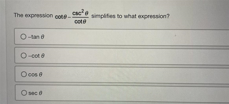 The expression cot theta - csc^2theta/cot theta simplifies to what expression?-example-1