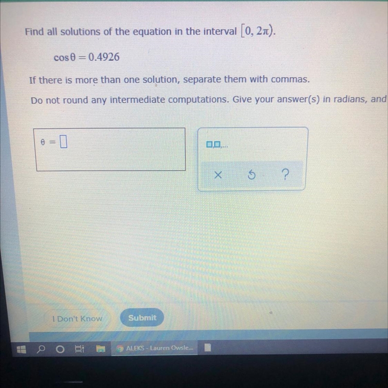 Find all solutions of the equation in the interval [0, 2pi).cos0 = 0.4926If there-example-1