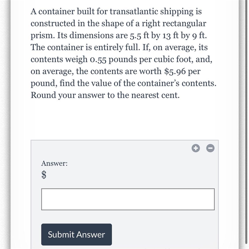 A container built for transatlantic shipping is constructed in the shape of a right-example-1