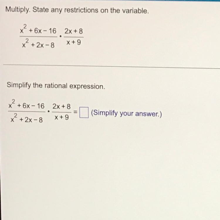 Multiply. State any restrictions on the variable. x^2+6x-16—————— • 2x +8 ————- x-example-1