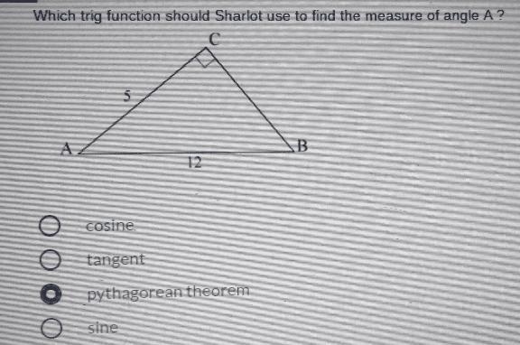 12 1 point Which trig function should Sharlot use to find the measure of angle A ? C-example-1