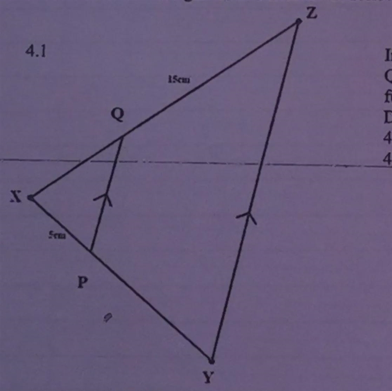 In the diagram alongside QP // YZ. QZ = 15cm and XP = 5cm. It is further given that-example-1