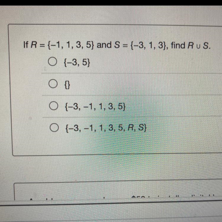 If R = (-1, 1, 3, 5) and S = (-3, 1, 3}, find R u S.O [-3,51O fO (-3, -1, 1, 3, 5}O-example-1