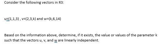 Consider the following vectors in R3:u=(1,1,3) , v=(2,3,k) and w=(k,6,14)Based on-example-1