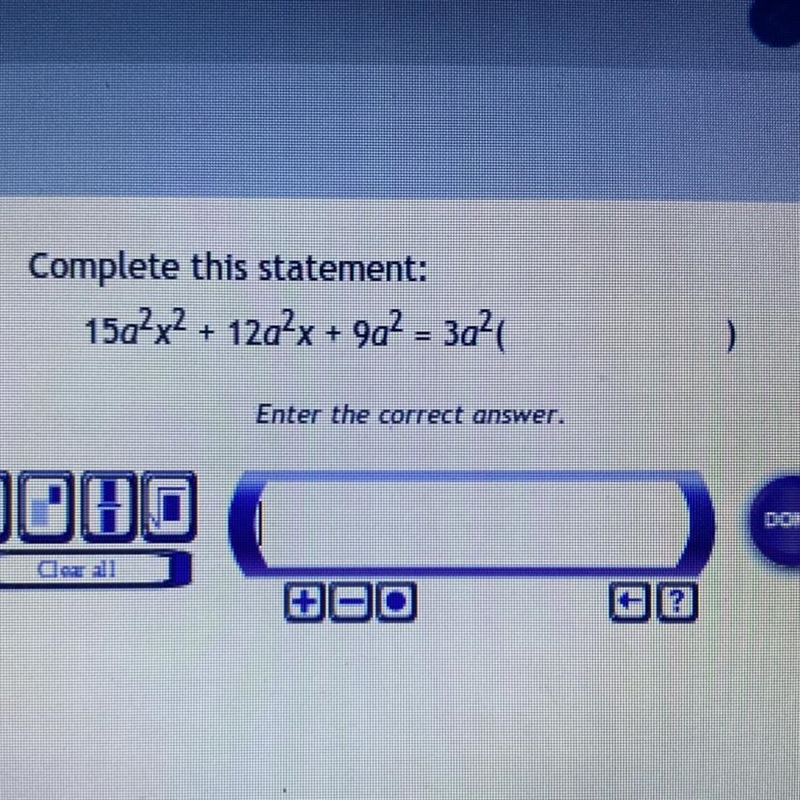 Complete this statement:15a2x2 + 12a²x + 9a? - 3a?Enter the correct answer.-example-1