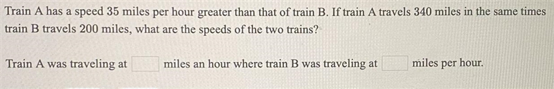 Train A has a speed 35 miles per hour greater than that of train B. If train A travels-example-1