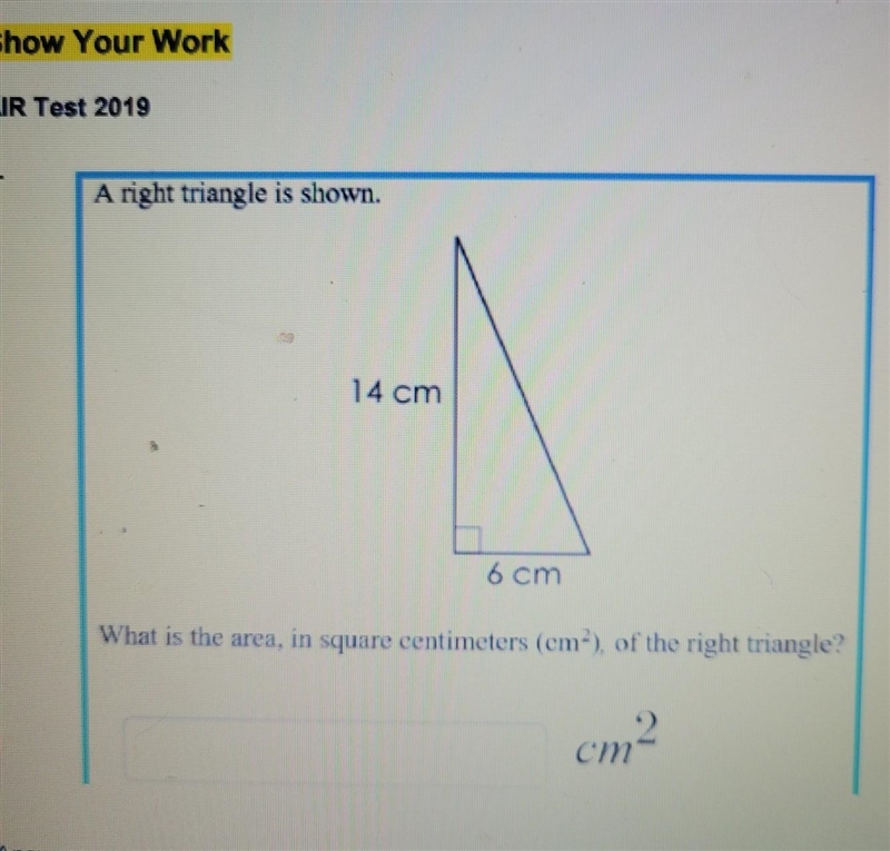 NEED BY 11:59 A right triangle is shown. 14 cm 6 cm What is the area, in square centimeters-example-1