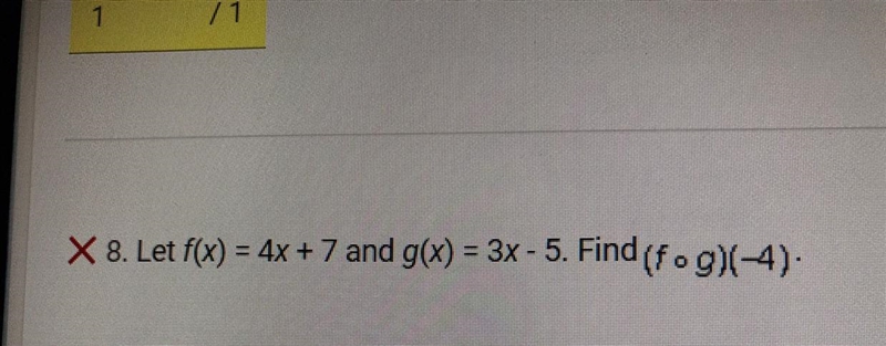 Let f(x)=4x+7 and g(x) = 3x-5 find F • g(-4)-example-1