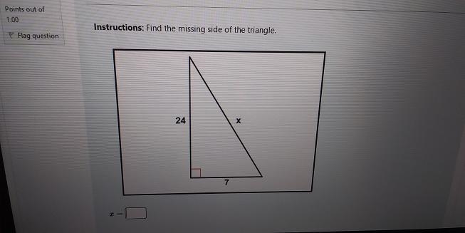 Out of Instructions: Find the missing side of the triangle. ng question 24 х 7-example-1