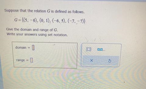 Suppose that the relation G is defined as follows.G={(5, -6), (0, 1), (−6, 5), (-7, −— 7)}Give-example-1