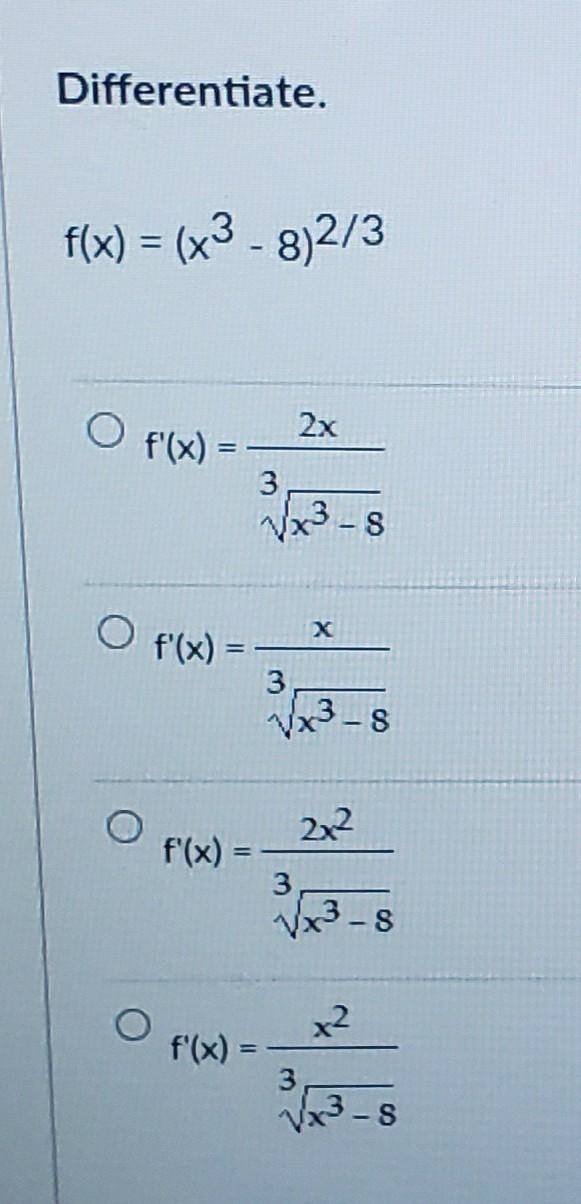 Differentiate. f(x) = (x3 - 3)2/3 2x f'(x) 3 x 8 х f'(x) 3 | 23-8 2x2 f'(x) 3 S x-example-1