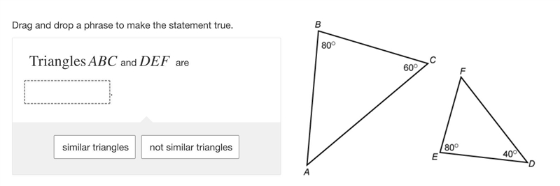 Drag and drop a phrase to make the statement true. TrianglesABC and DEF are Response-example-1