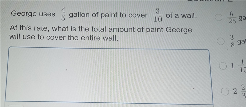 George uses 4/5 gallon of paint to cover 3/10 of a wall. At this rate, what is the-example-1