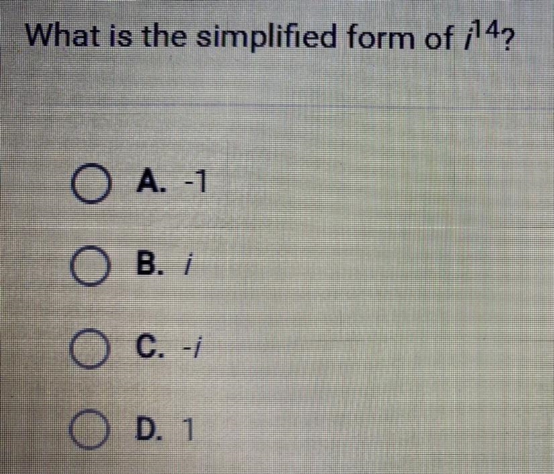 What is the simplified form of i^14? A. -1 B. i C. -i D. 1-example-1