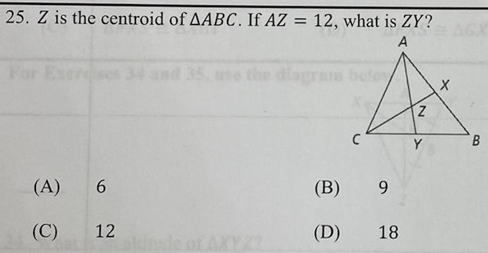 25. Z is the centroid of TriangleABC. If AZ = 12, what is ZY?-example-1