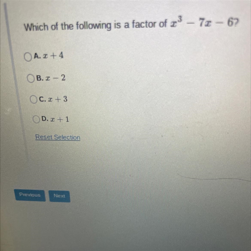 3-Which of the following is a factor of ³ – 7x – 6?xOA. I +4OB. I-2OC.z+3OD. 1+1Reset-example-1