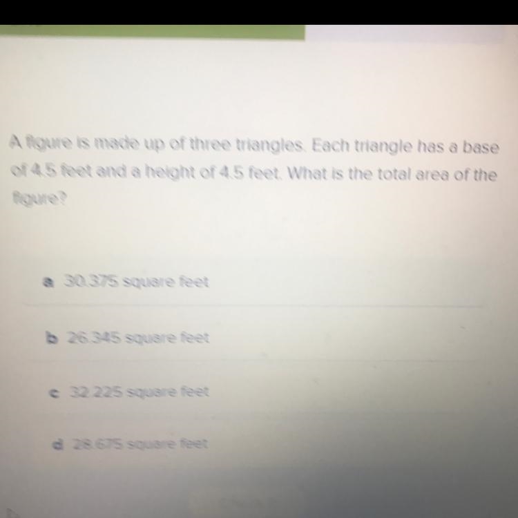 A figure is made up of three triangles. Each triangle has a baseof 4.5 feet and a-example-1