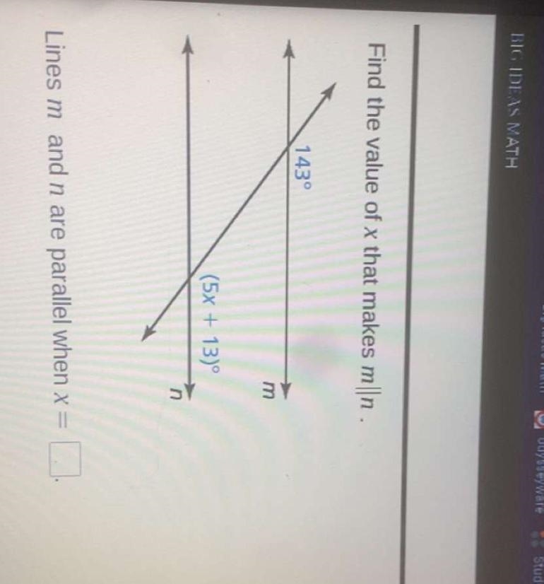 BIG IDEAS MATHFind the value of x that makes m|n.143°(5x +13)°AEnLines m and n are-example-1