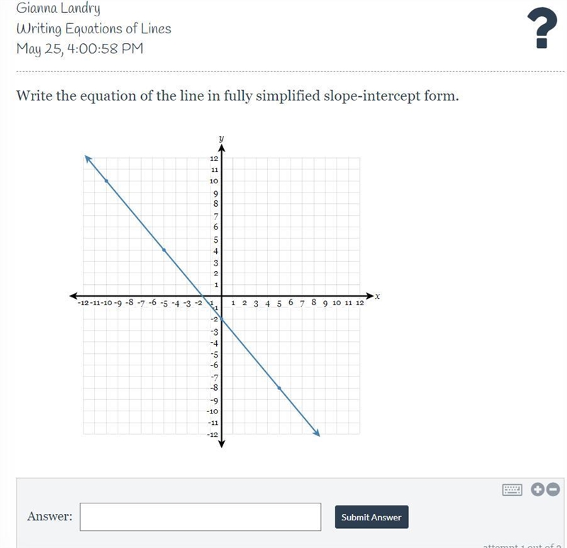 Write the equation of the line in fully simplified slope-intercept form.-example-1