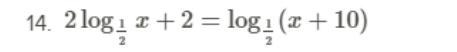 Hello could you help me solve this question? (9.11 Solving Logarithmic Equations #14)-example-1