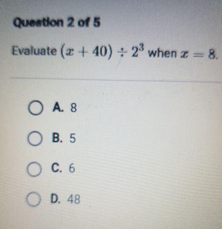 Evaluate (2 +40) : 2 when z = 8 answer A 8 B 5C 6D 48-example-1