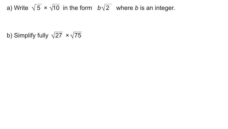 Write square root of 5 x square root 10 in the form of b square root of 2 where b-example-1