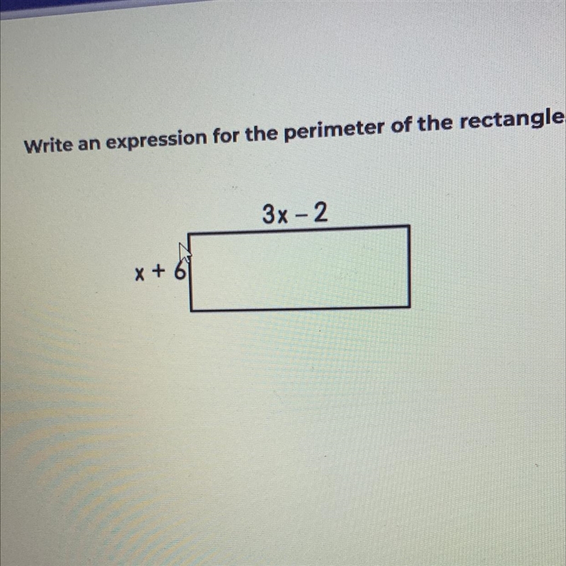 Write an expression for the perimeter of the rectangle. 3x-2 X x + 61-example-1