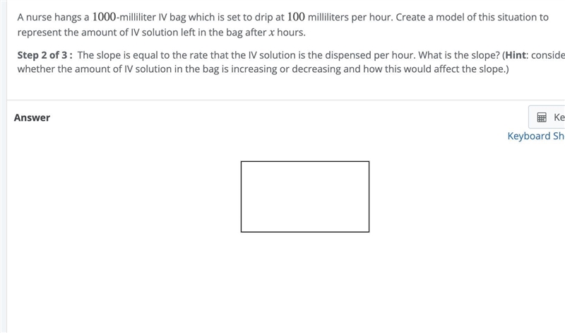 Step 2 of 3 : The slope is equal to the rate that the IV solution is the dispensed-example-1