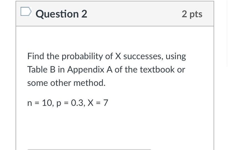 Find the probability of X successes, using Table B in Appendix A of the textbook or-example-1