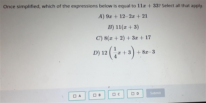 Once simplified, which of the expressions below is equal to 11x + 33? Select all that-example-1