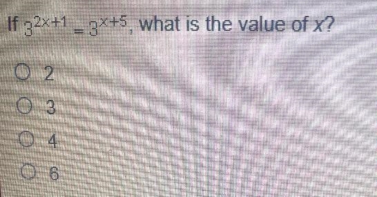 If 3^(2x+1) = 3^(x+5), what is the value of x?o 2O 3o 4O 6-example-1