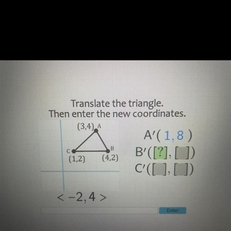 Translate the triangle. Then enter the new coordinates.-example-1