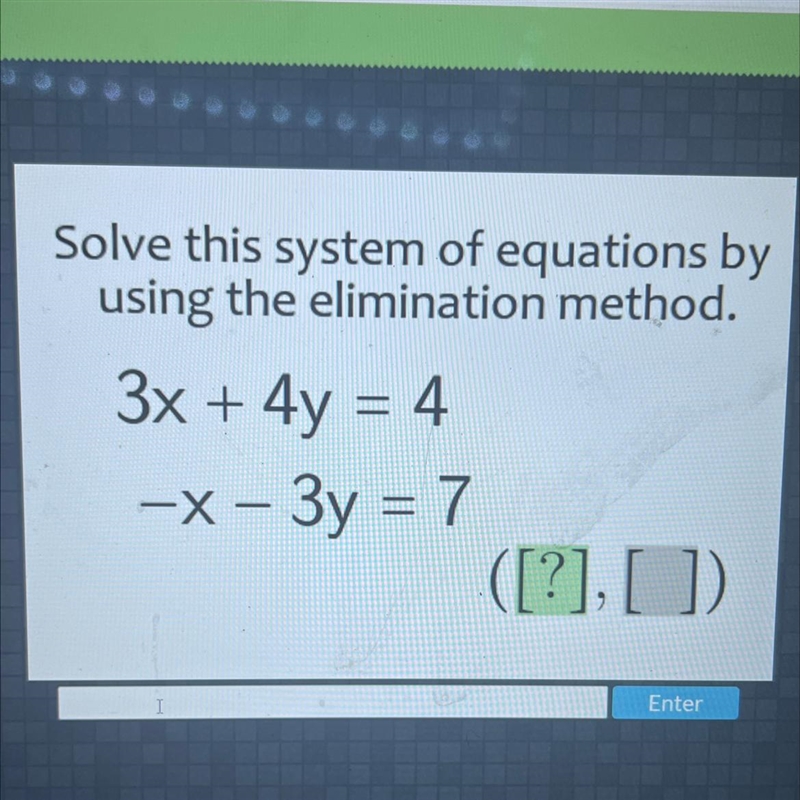 Solve this system of equations byusing the elimination method.3x + 4y = 4-X – 3y = 7=\וז ו7ro-example-1