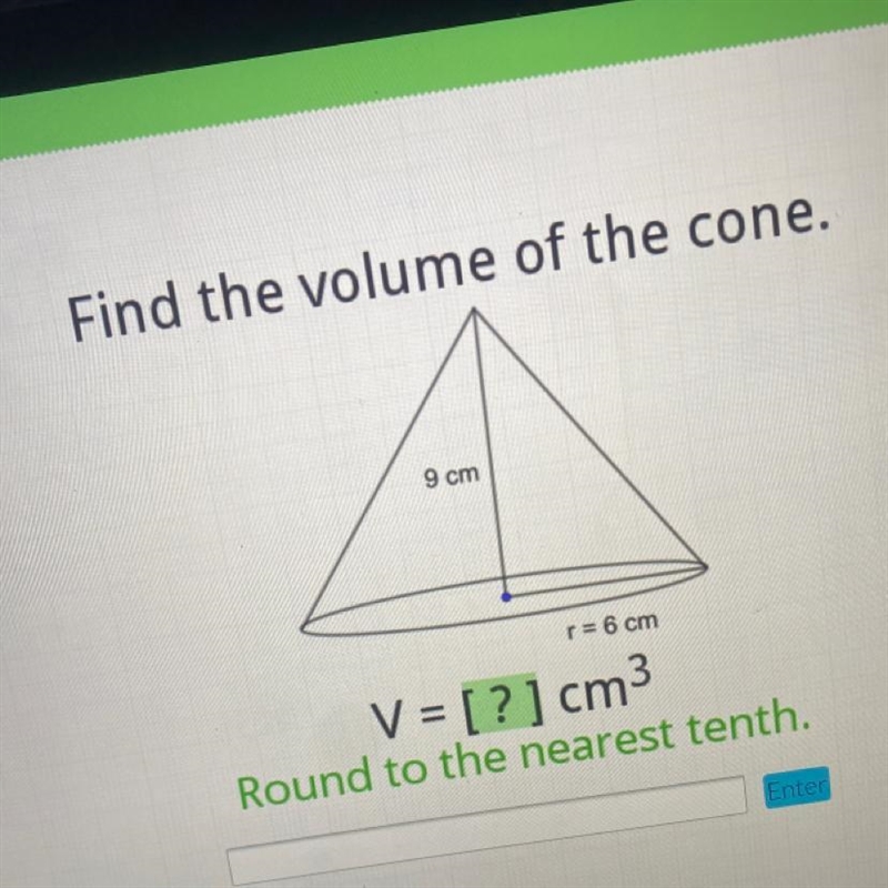 Find the volume of the cone.9 cmr= 6 cmV = [?] cm3-example-1