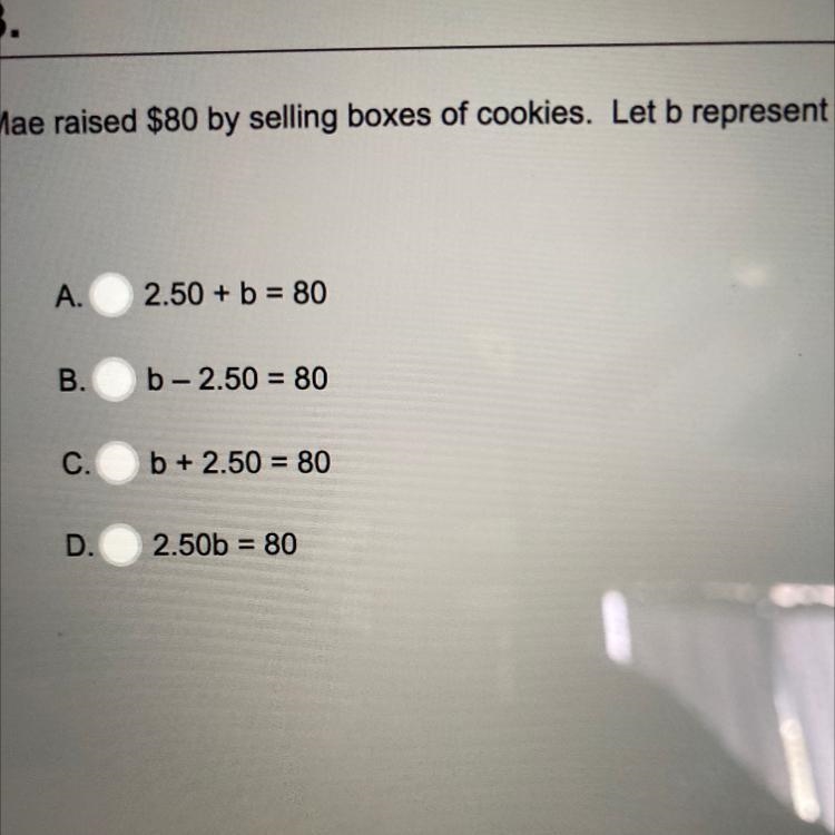 mae raised $80 by selling boxes of cookies. let b represent the number of boxes of-example-1