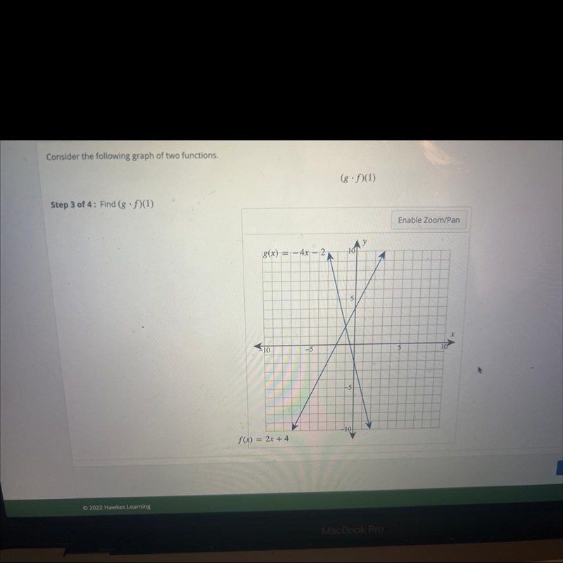 Consider the following graph of two functions.Step 3 of 4: Find (g.)(1)g(x)=-4x-210f-example-1