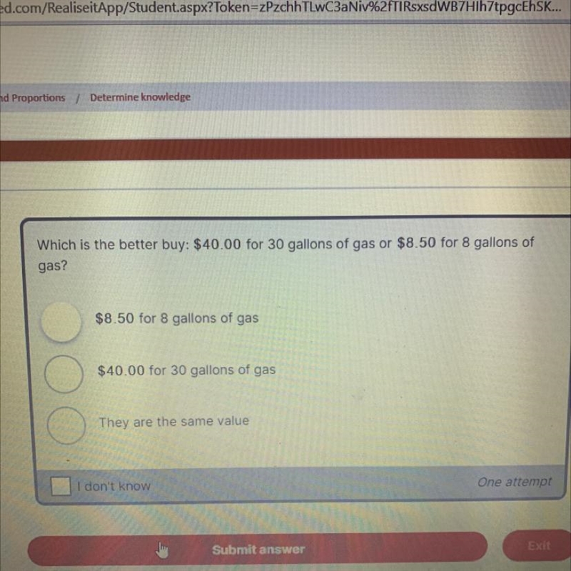 Which is the better buy: $40.00 for 30 gallons of gas or $8.50 for 8 gallons ofgas-example-1