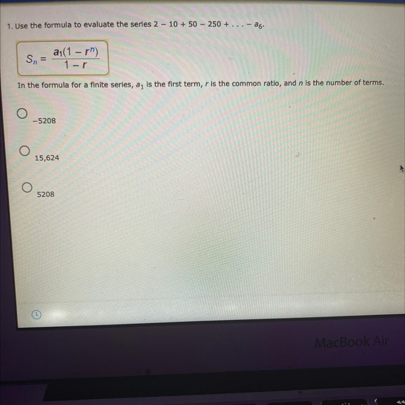 1. Use the formula to evaluate the series 2 - 10 + 50 - 250 + ... - 26-Sn =a1(1 - 1)1-rIn-example-1