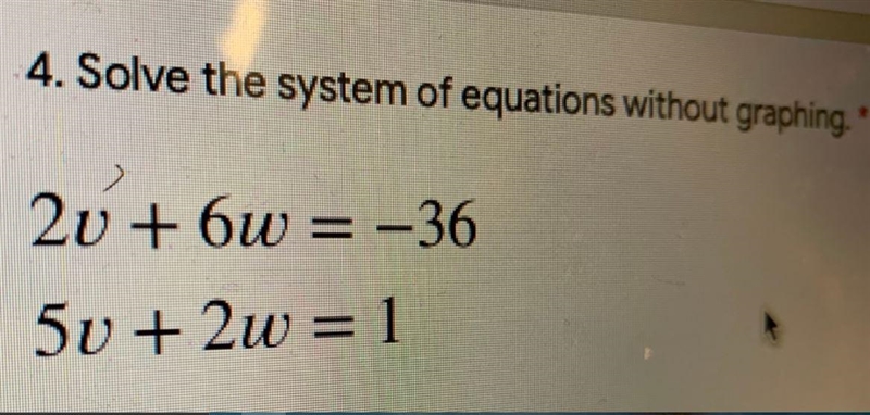 Solve the system of equations without graphing.2v + 6w = -3650v + 2w = 1-example-1