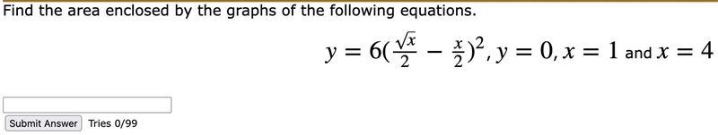 Find the area enclosed by the graphs of the following equations.y=6(x√2−x2)2, y=0, x-example-1