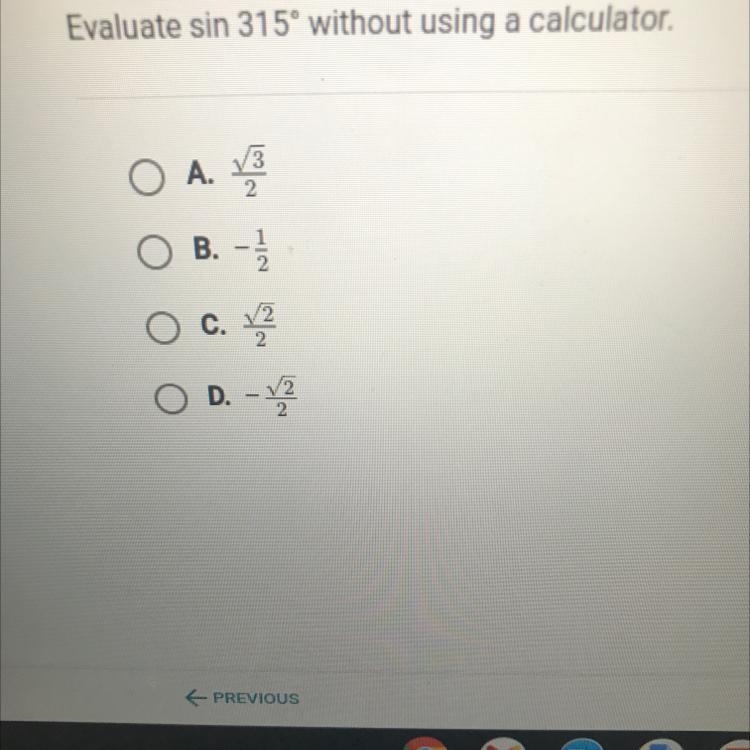 Evaluate sin 315º without using a calculator.O A. 132DIRO B.B. -12OC, V22O D. - 12-example-1