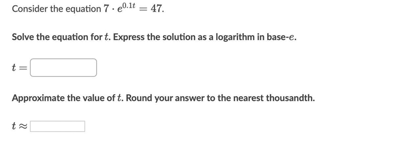 Consider the equation 7 • e^0.1t = 47.Solve the equation for t. Express the solution-example-1