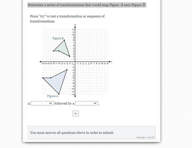 Determine a series of transformations that would map Figure A onto Figure B.-example-1